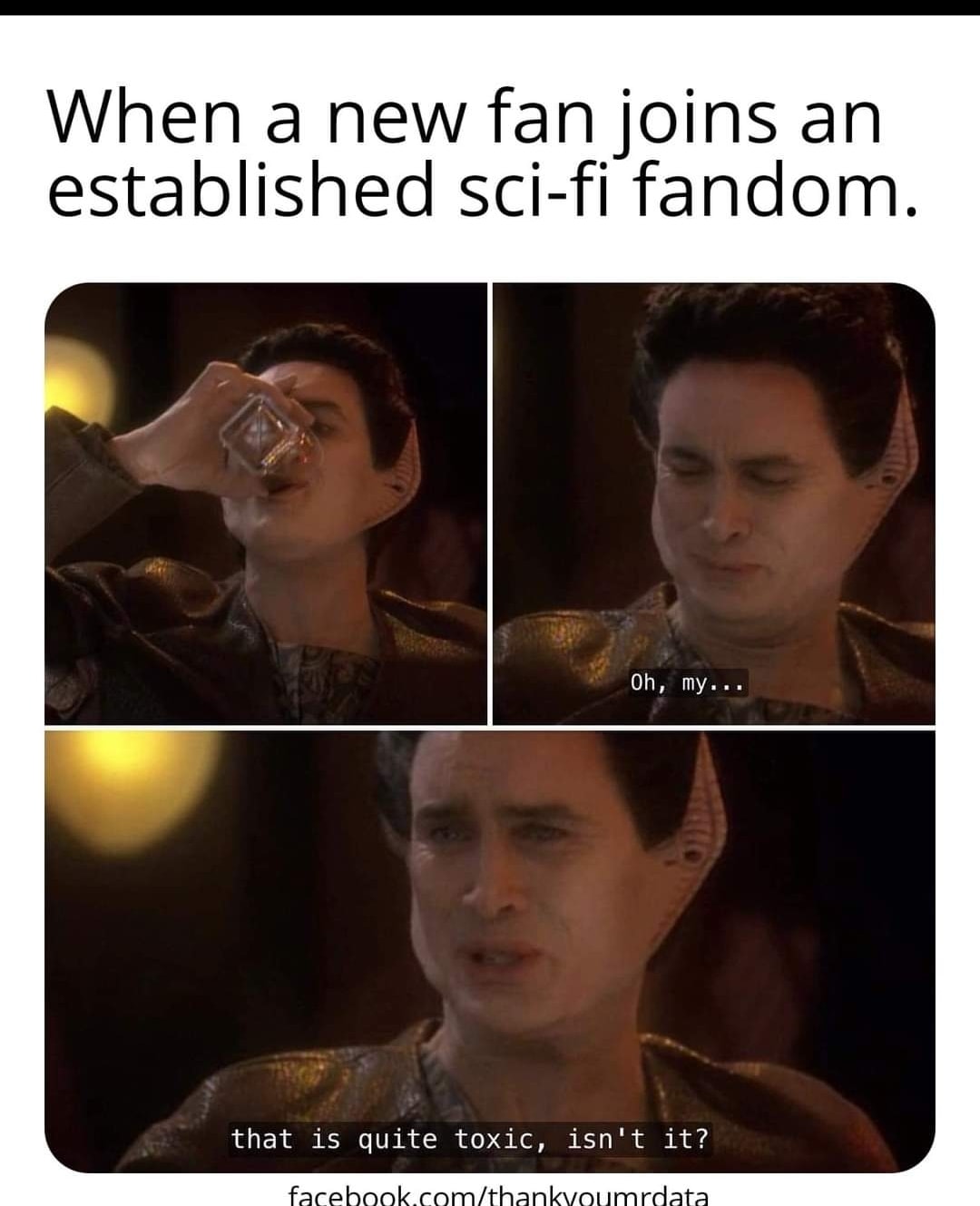 This meme is a humorous take on the concept of a "newbie" or "new fan" joining a long-established and dedicated fan base. The meme features a character from the Star Trek franchise, Captain Picard, who is known for his calm and collected demeanor. The meme reads: "When a new fan joins an established fanbase: 'I'm not a new fan, I've been following this show/series for years, I just... uh... re-watched it for the first time...'"